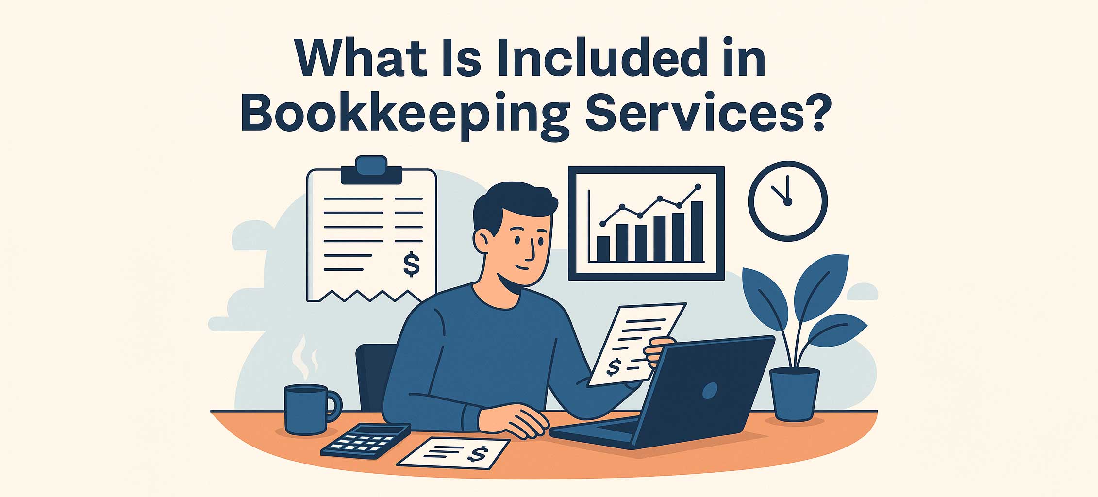 Flat-style digital illustration of a man working at a desk with a laptop, financial documents, and a calculator. Behind him are charts, a clipboard with a dollar sign, a clock, and a plant—symbolizing organized bookkeeping services.
